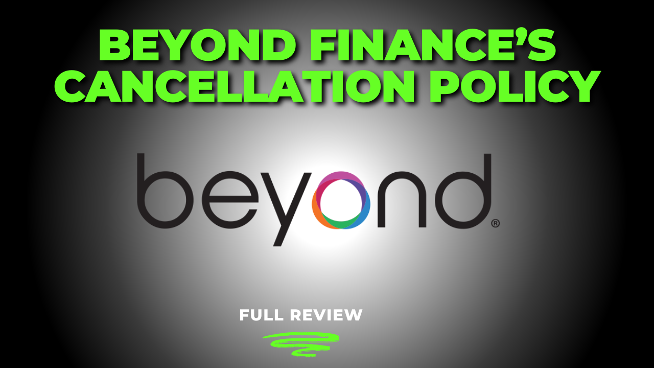 Beyond Finance’s Cancellation Policy